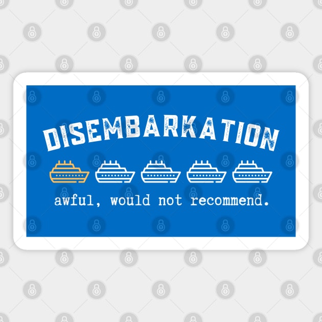 Disembarkation-Awful-Would-Not-Recommend Magnet by Creatifly Graphic Tees